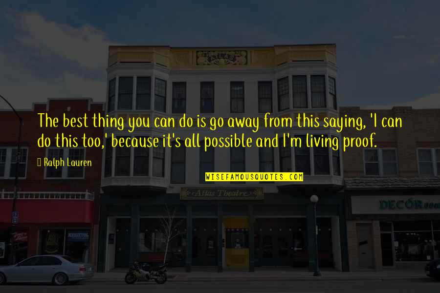 Saying Things Quotes By Ralph Lauren: The best thing you can do is go