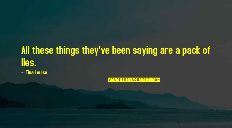 Saying Things Quotes By Tina Louise: All these things they've been saying are a
