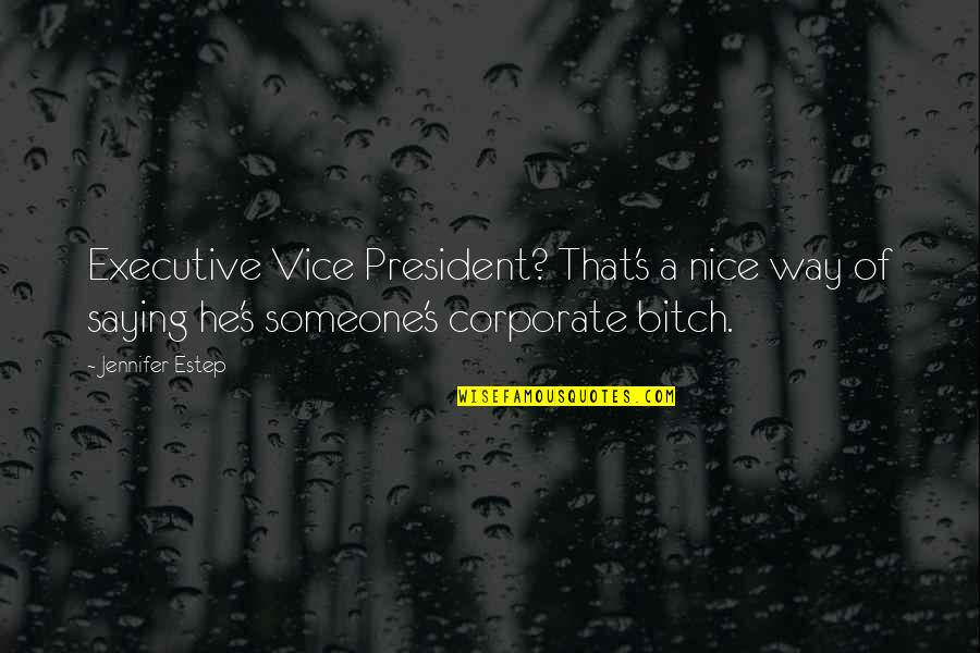 Saying Too Much Quotes By Jennifer Estep: Executive Vice President? That's a nice way of