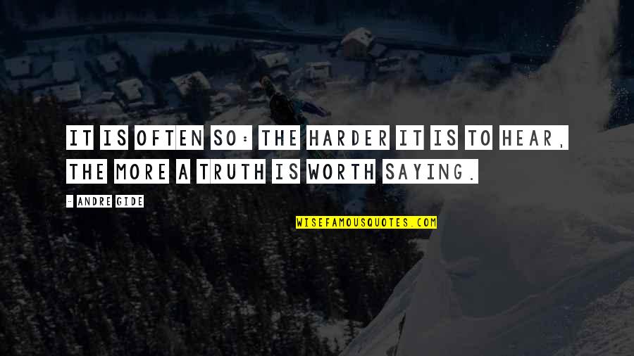 Saying Truth Quotes By Andre Gide: It is often so: the harder it is