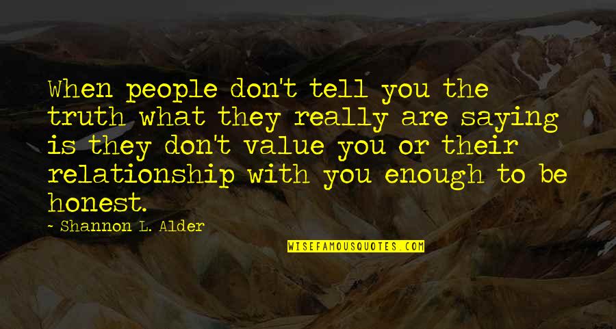 Saying Truth Quotes By Shannon L. Alder: When people don't tell you the truth what Saying Truth Quotes By Shannon L. Alder: When people don't tell you the truth what