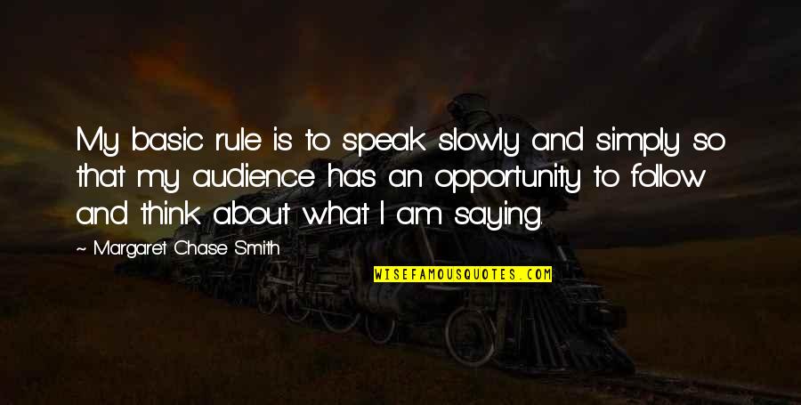 Saying What You Think Quotes By Margaret Chase Smith: My basic rule is to speak slowly and