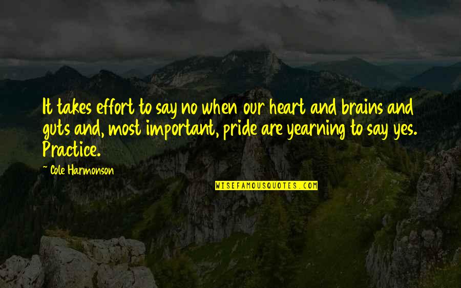 Saying Yes No Quotes By Cole Harmonson: It takes effort to say no when our