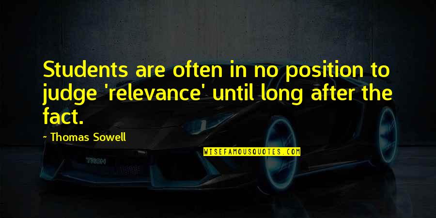 Saying You Can't Do Something Quotes By Thomas Sowell: Students are often in no position to judge