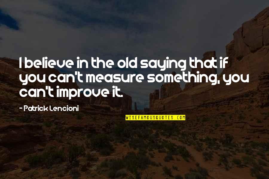 Saying You Can't Quotes By Patrick Lencioni: I believe in the old saying that if