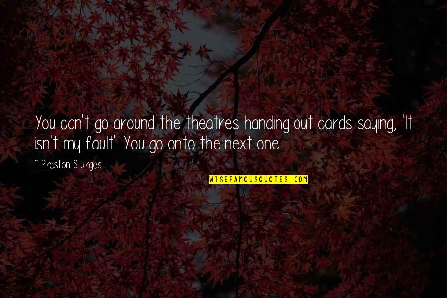 Saying You Can't Quotes By Preston Sturges: You can't go around the theatres handing out