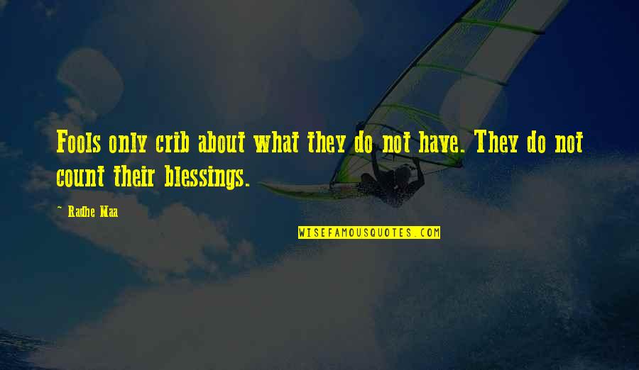 Sayings About Quotes By Radhe Maa: Fools only crib about what they do not