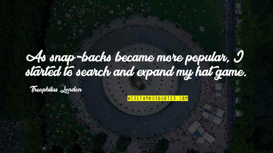 Sayings About Rain Quotes By Theophilus London: As snap-backs became more popular, I started to