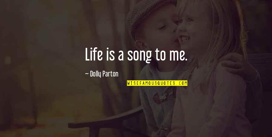Sayings Banana Cake Quotes By Dolly Parton: Life is a song to me. Sayings Banana Cake Quotes By Dolly Parton: Life is a song to me.