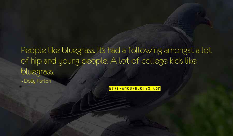 Sayings Clumsy Quotes By Dolly Parton: People like bluegrass. It's had a following amongst Sayings Clumsy Quotes By Dolly Parton: People like bluegrass. It's had a following amongst