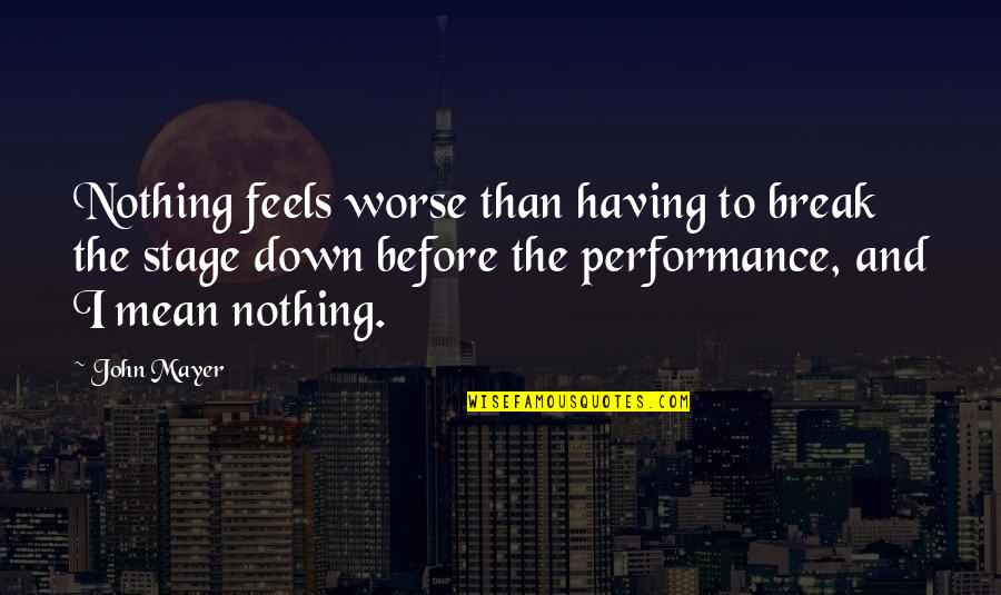 Sayings For Funerals Quotes By John Mayer: Nothing feels worse than having to break the