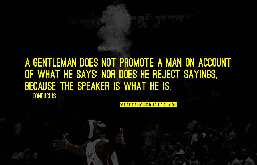 Sayings Quotes By Confucius: A gentleman does not promote a man on