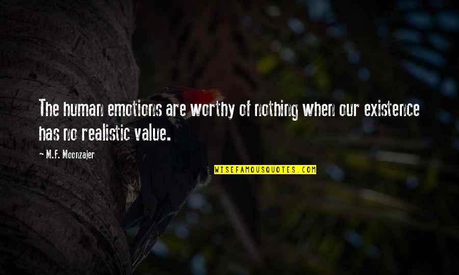 Sayings Wordless Quotes By M.F. Moonzajer: The human emotions are worthy of nothing when Sayings Wordless Quotes By M.F. Moonzajer: The human emotions are worthy of nothing when
