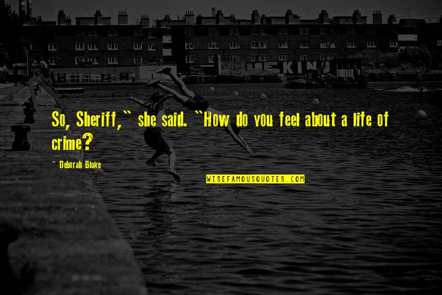 Sayles Nantucket Quotes By Deborah Blake: So, Sheriff," she said. "How do you feel