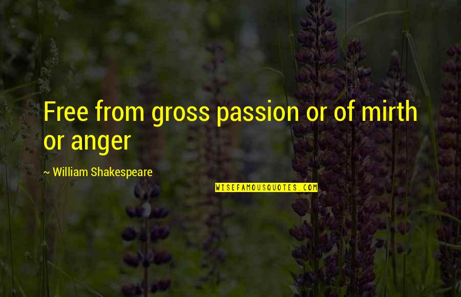 Sayoko Wada Quotes By William Shakespeare: Free from gross passion or of mirth or