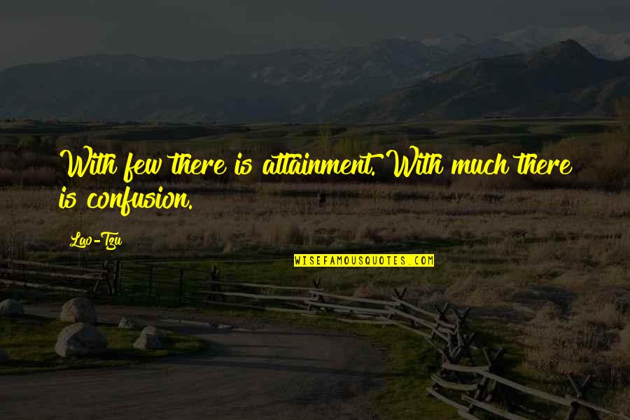 Sayori Chibi Quotes By Lao-Tzu: With few there is attainment. With much there
