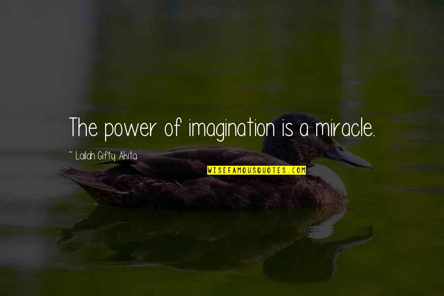 Sayos Farba Quotes By Lailah Gifty Akita: The power of imagination is a miracle.
