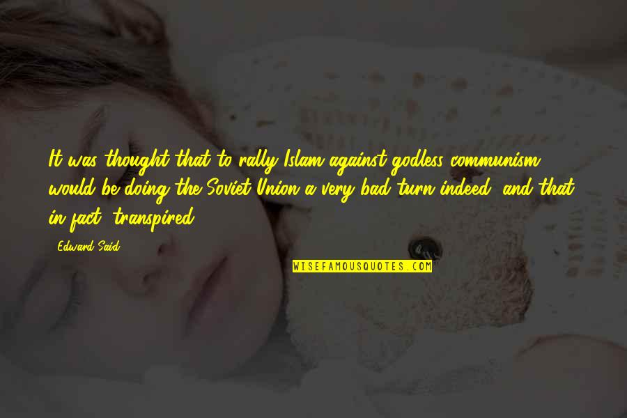 Sayos Plave Quotes By Edward Said: It was thought that to rally Islam against