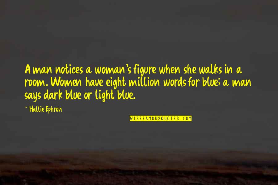 Says Or Quotes By Hallie Ephron: A man notices a woman's figure when she