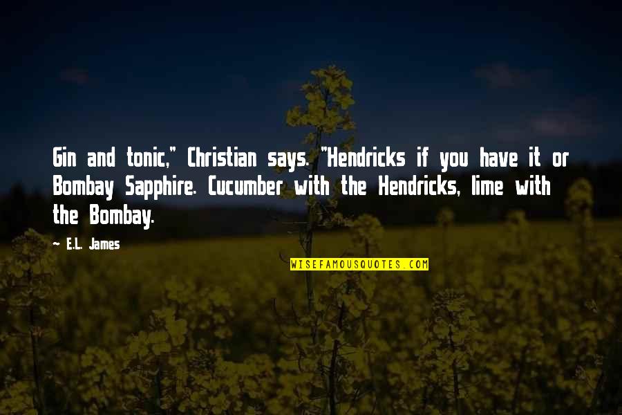 Says Quotes By E.L. James: Gin and tonic," Christian says. "Hendricks if you