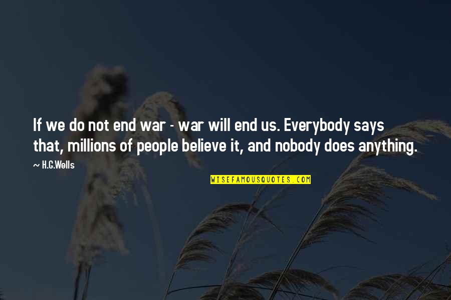 Says Quotes By H.G.Wells: If we do not end war - war