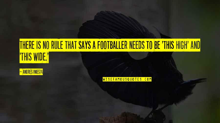 Says There There To Quotes By Andres Iniesta: There is no rule that says a footballer