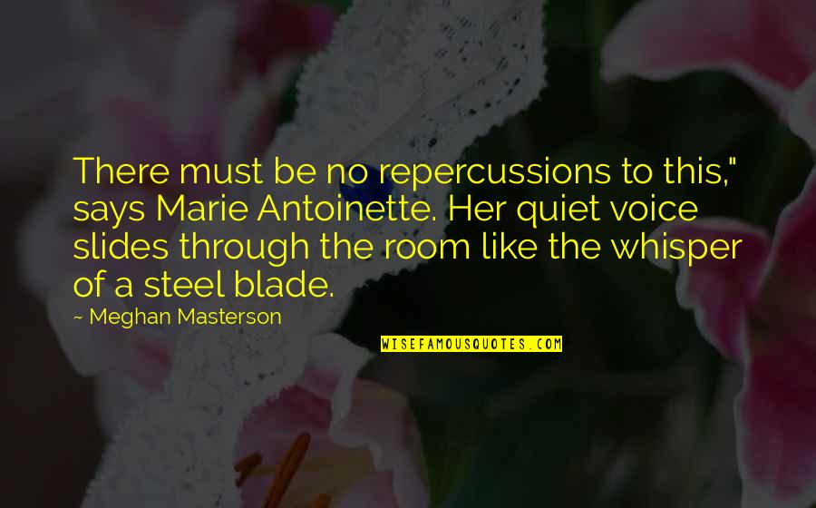 Says There There To Quotes By Meghan Masterson: There must be no repercussions to this," says Says There There To Quotes By Meghan Masterson: There must be no repercussions to this," says
