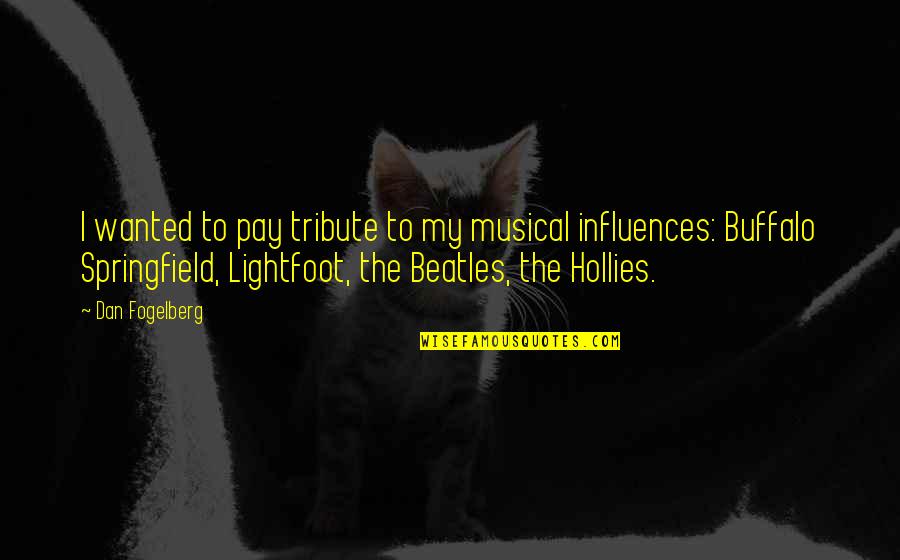 Saysay Ddlc Quotes By Dan Fogelberg: I wanted to pay tribute to my musical