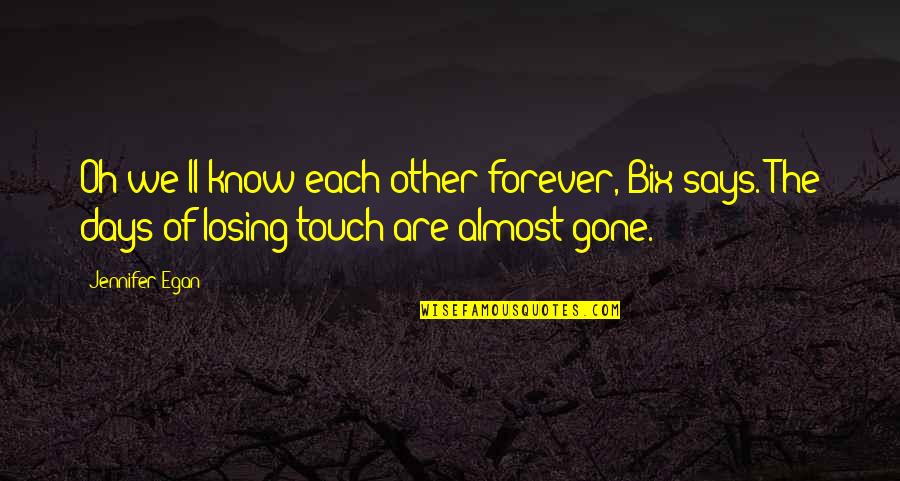 Says'oh Quotes By Jennifer Egan: Oh we'll know each other forever, Bix says.