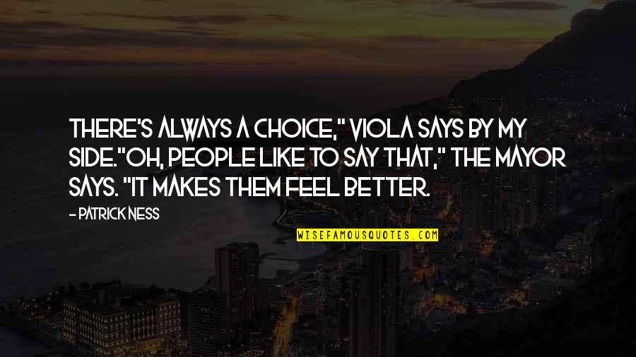 Says'oh Quotes By Patrick Ness: There's always a choice," Viola says by my