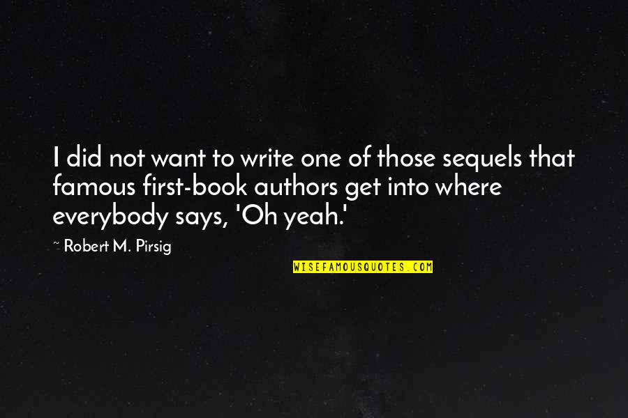 Says'oh Quotes By Robert M. Pirsig: I did not want to write one of