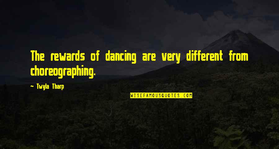 Sayujyam Quotes By Twyla Tharp: The rewards of dancing are very different from