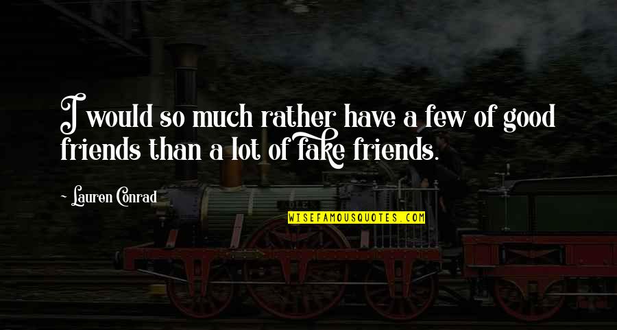 Sayyahphotobooth Quotes By Lauren Conrad: I would so much rather have a few