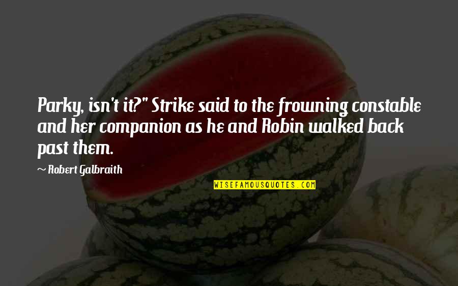 Sayyahphotobooth Quotes By Robert Galbraith: Parky, isn't it?" Strike said to the frowning Sayyahphotobooth Quotes By Robert Galbraith: Parky, isn't it?" Strike said to the frowning