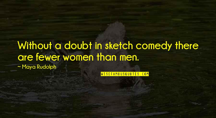 Sazdan Quotes By Maya Rudolph: Without a doubt in sketch comedy there are