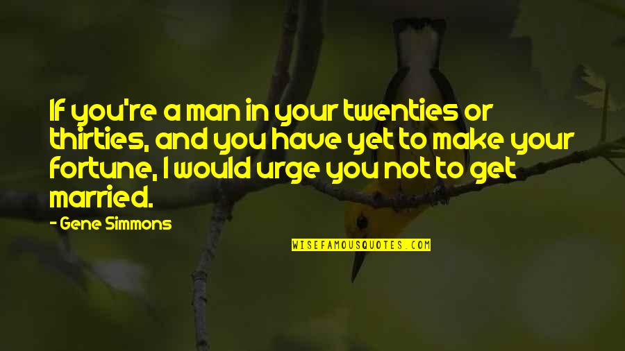 Saznack Quotes By Gene Simmons: If you're a man in your twenties or