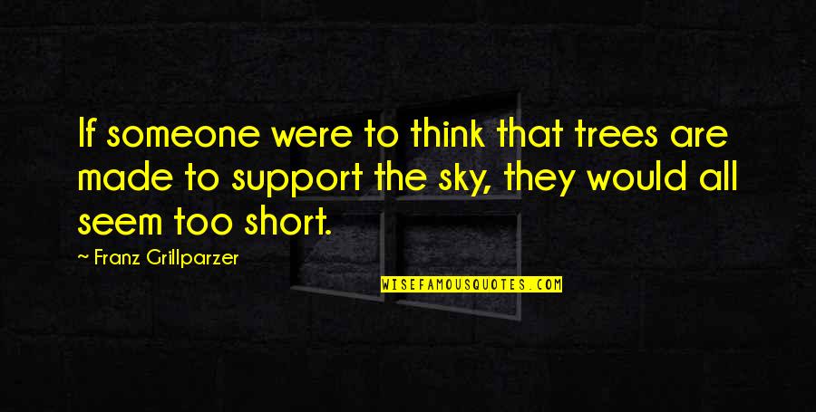 Sazonador Quotes By Franz Grillparzer: If someone were to think that trees are