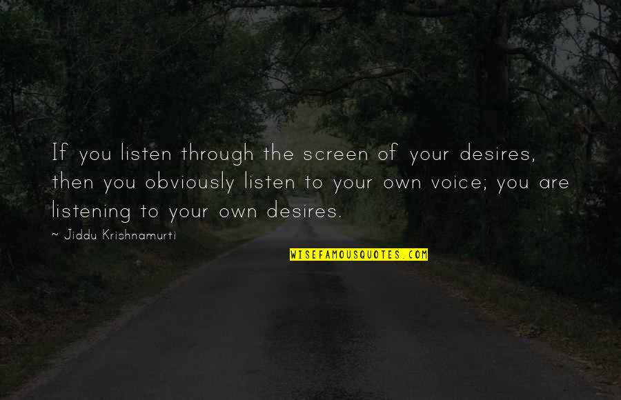 Sazones Whitesburg Quotes By Jiddu Krishnamurti: If you listen through the screen of your