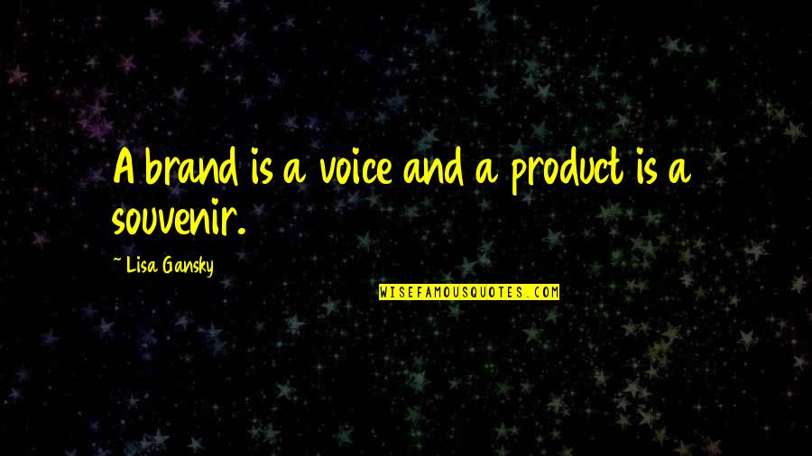 Sazones Whitesburg Quotes By Lisa Gansky: A brand is a voice and a product