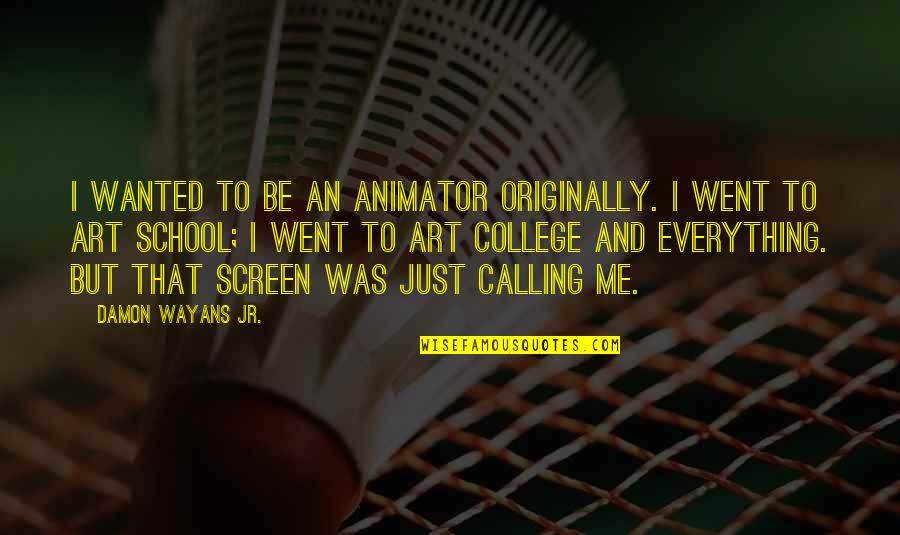 Sb1070 Quotes By Damon Wayans Jr.: I wanted to be an animator originally. I