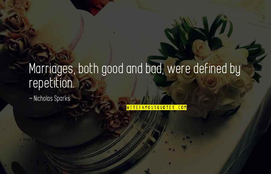 Sbaraglia Abbacchiatori Quotes By Nicholas Sparks: Marriages, both good and bad, were defined by Sbaraglia Abbacchiatori Quotes By Nicholas Sparks: Marriages, both good and bad, were defined by