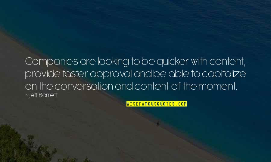 Sbardella Unibo Quotes By Jeff Barrett: Companies are looking to be quicker with content, Sbardella Unibo Quotes By Jeff Barrett: Companies are looking to be quicker with content,