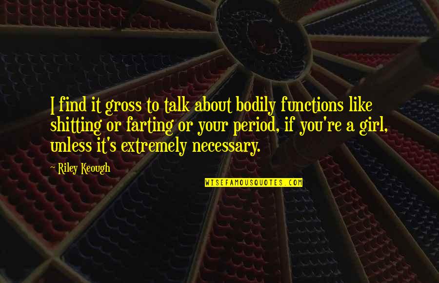 Sbattere Conjugation Quotes By Riley Keough: I find it gross to talk about bodily