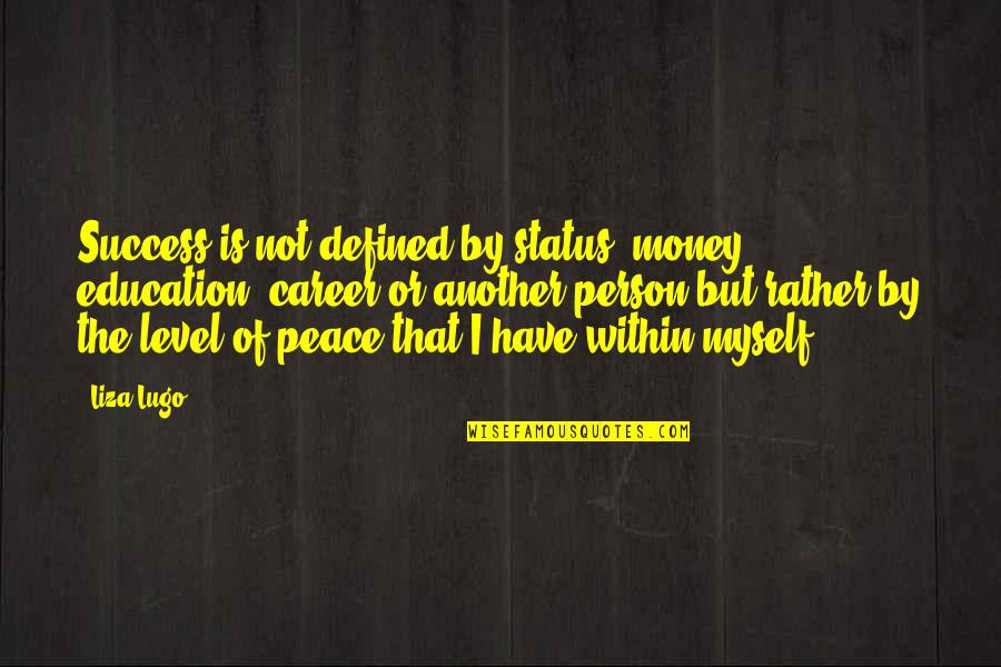 Sbattere In English Quotes By Liza Lugo: Success is not defined by status, money, education, Sbattere In English Quotes By Liza Lugo: Success is not defined by status, money, education,