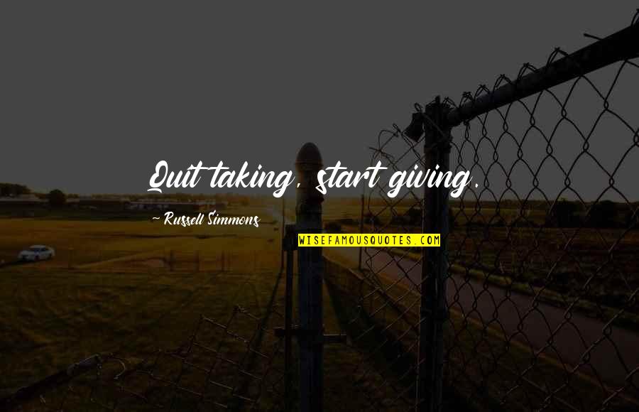 Sbattere In English Quotes By Russell Simmons: Quit taking, start giving. Sbattere In English Quotes By Russell Simmons: Quit taking, start giving.