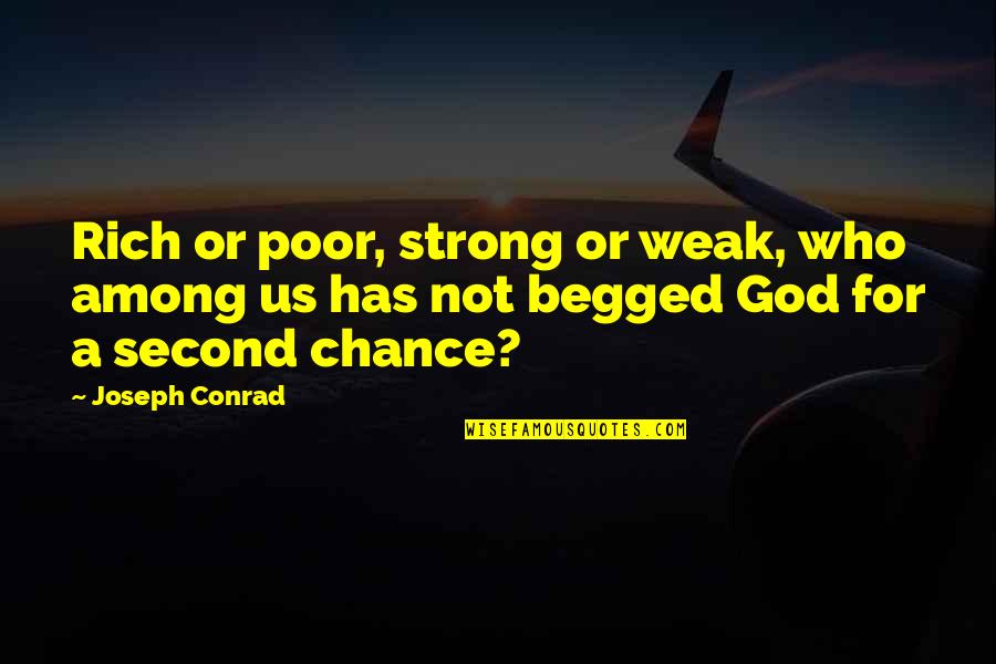 Sbg Global Quotes By Joseph Conrad: Rich or poor, strong or weak, who among