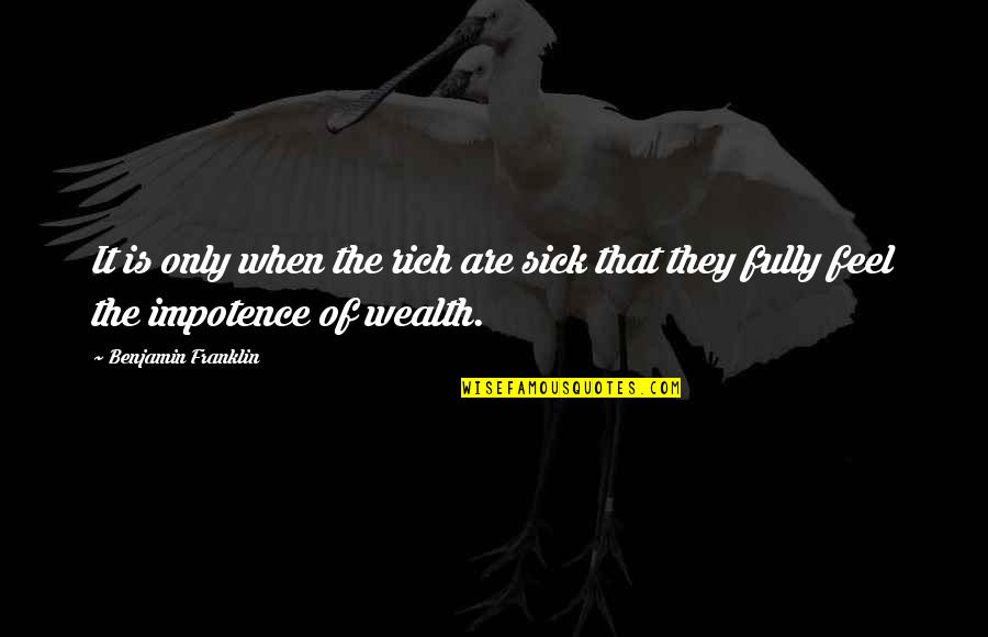 Sbi Card Quotes By Benjamin Franklin: It is only when the rich are sick