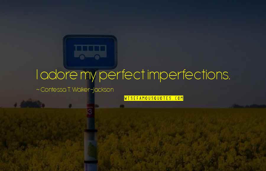 Sbi Net Banking Corporate Quotes By Contessa T. Walker-Jackson: I adore my perfect imperfections.