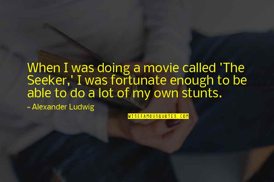 Sbi Networking Quotes By Alexander Ludwig: When I was doing a movie called 'The