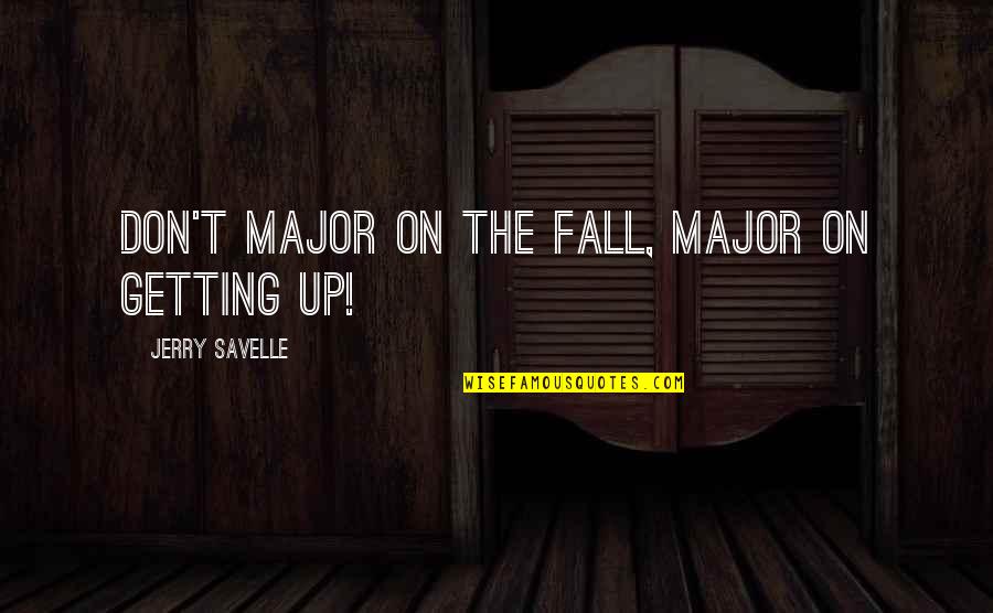 Sbiascico Quotes By Jerry Savelle: Don't major on the fall, major on getting